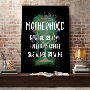 Canvas Wall Art Home Decor Motherhood Powerd By Love Fueled By Coffee Sustained By Wine CA208
